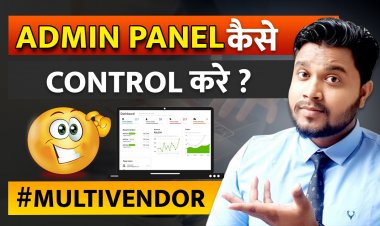 App का Admin Panel कैसे control करे ? Admin panel क्या है?  Multi -Vendor Admin Panel .