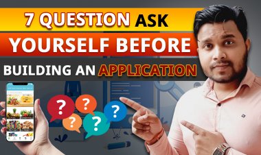 Before making an application ask these 7 questions to yourself.  Android App Development in India.