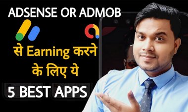 AdSense से Earning करने वाले Top Five Application? Top Five AdSense Earning Application.