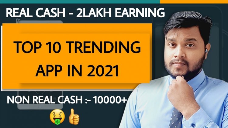 Top 10 Trending Application In 2021? Best Real Cash Earning Application Development?