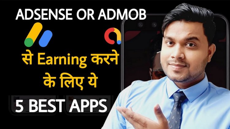 AdSense से Earning करने वाले Top Five Application? Top Five AdSense Earning Application.