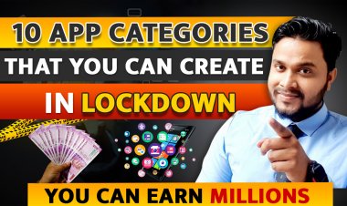 10 App Categories that you can create in Lockdown You can earn Millions.