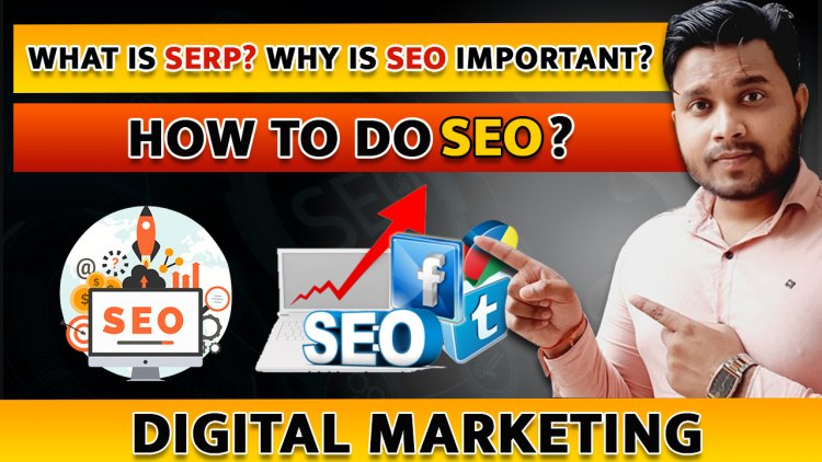 What is SERP? Why is SEO important? How can I start SEO?