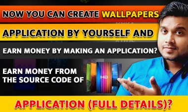 Now you can create WALLPAPERS APPLICATION by yourself and earn money by making an application? Earn money from  the source code of the application (Full Details)?