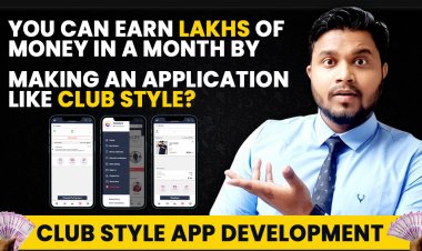 you can earn lakhs of money in a month by making an application like Club Style?