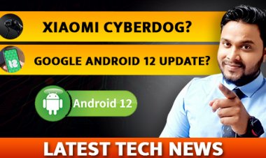 Some Latest Tech News about Google Operating  System Android 12 और Xiaomi का Cyberdog?