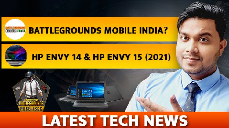 Some Latest Tech News about Battlegrounds Mobile India, और HP Envy 14 (2021) और HP Envy 15 (2021)।
