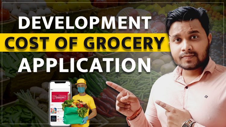 एक Grocery Application बनाने में कितना खर्चा आएगा? Grocery Application से कितना पैसा कमाया जा सकता हैं?