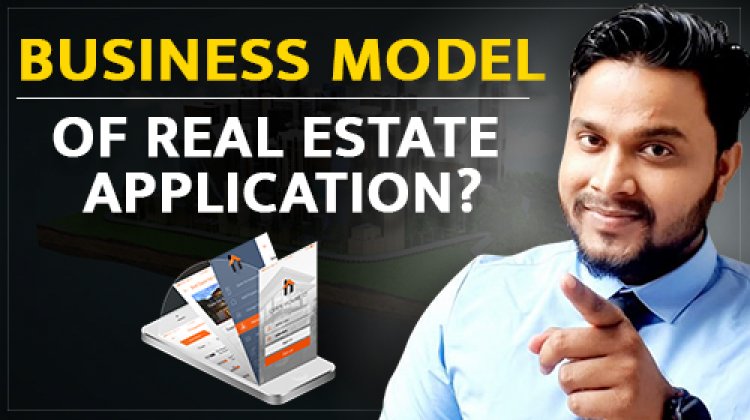 Business Model of Real Estate Application? Real Estate Application बनवाकर करोड़ो पैसा कैसे कमा सकते हैं?