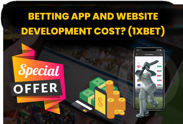 Cricket Betting App development cost ? Special Offers on Betting App & Website?