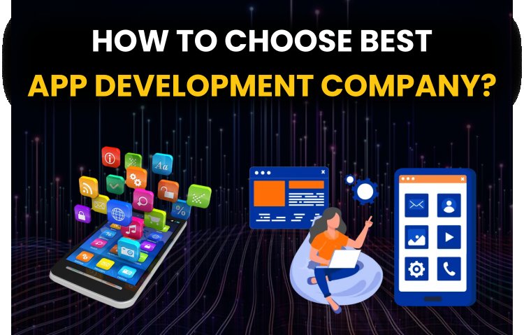 How to Choose Best App Development Company? Make Apps for All Platforms!