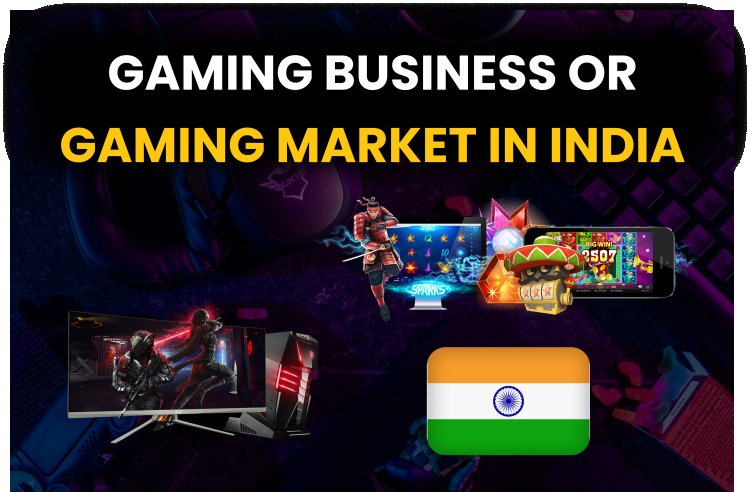 Gaming Business or Gaming Market in India? Real Cash Game.