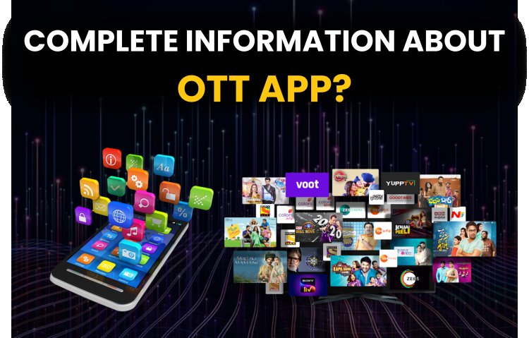 Complete Information about OTT App?