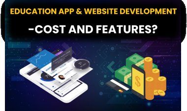 Education App & Website Development Cost and Features?