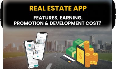 Complete Information About Real Estate App? Features, Earning and Development Cost?