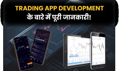 Trading App : Key Features, Earning and Development Cost?