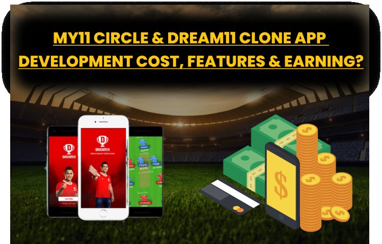 How to make Fantasy Apps like My11 Circle & Dream11? -  Development Cost, Features & Earnings?