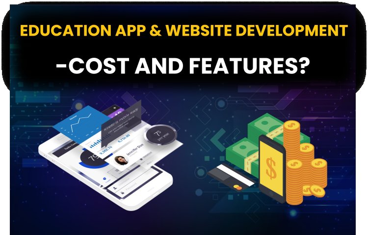 Education App & Website Development Cost and Features?