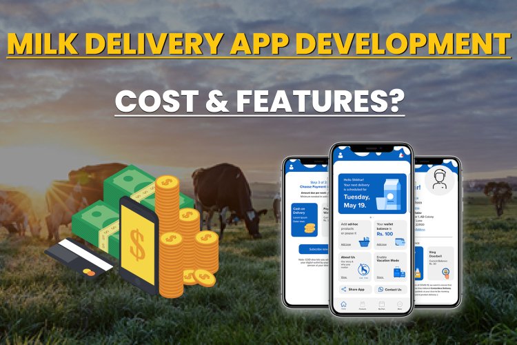 Milk Delivery App Development Cost and Features?