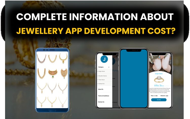 Complete information about Jewellery App Development?