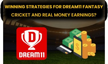 Winning Strategies for Dream11 Fantasy Cricket and Real Money Earnings.