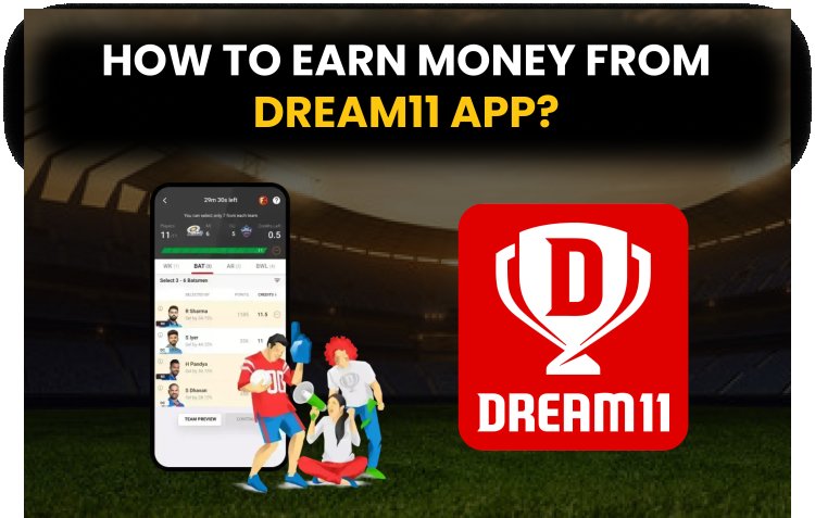 How to earn money from Dream11 App?