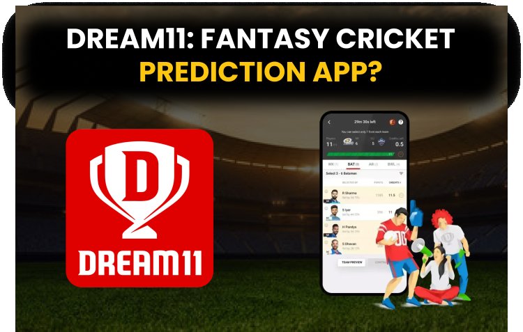 Dream11: Fantasy Cricket Prediction App?