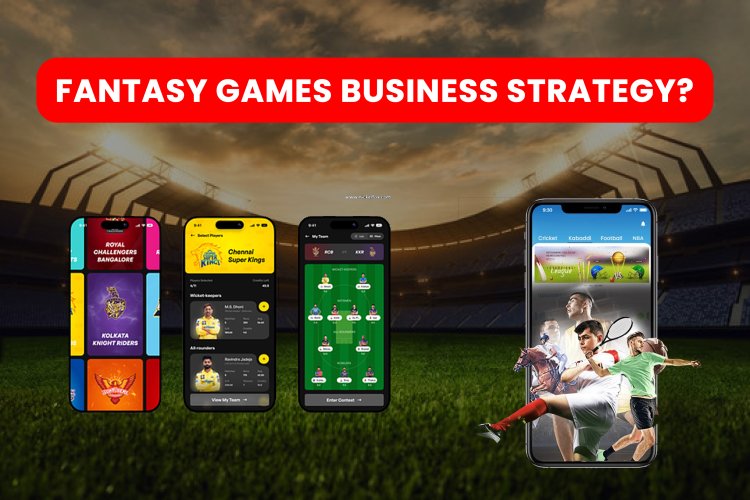 Fantasy Games Business Strategy? | Fantasy Games App Development?