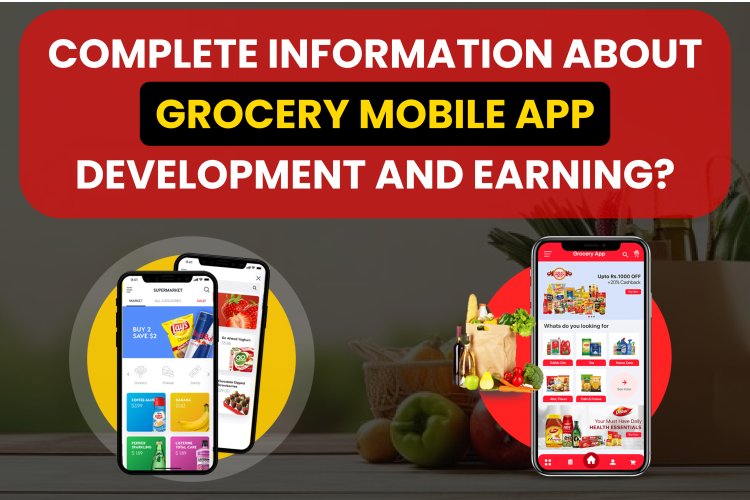 Grocery App Development. | Complete information about Grocery Mobile Application. 