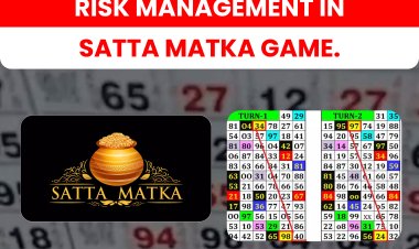 सट्टा मटका खेल में जोखिम प्रबंधन। Risk management in satta matka game.