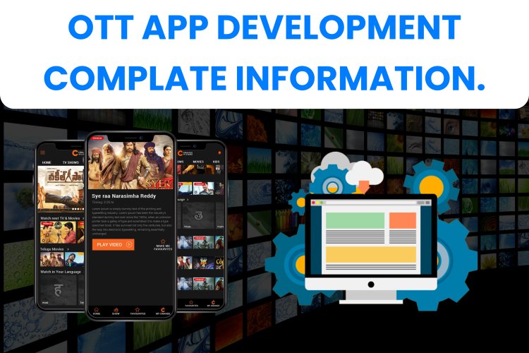 Ott App Development Complete information. 