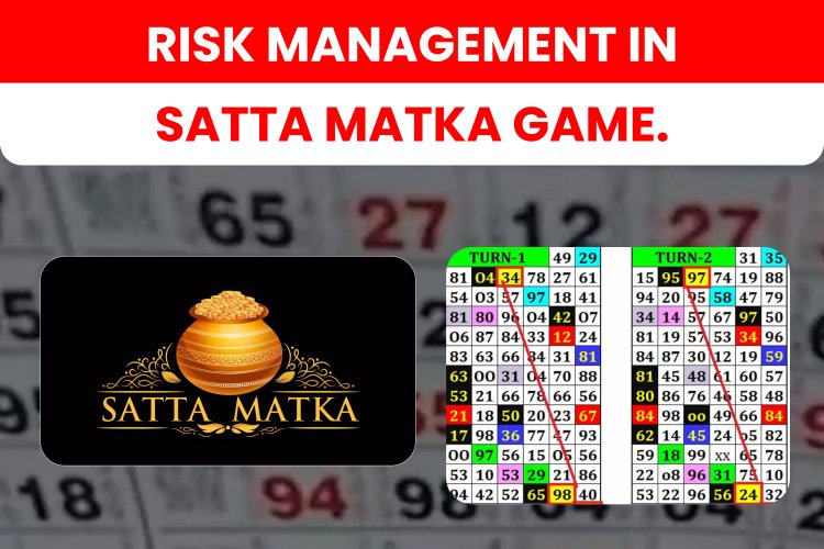सट्टा मटका खेल में जोखिम प्रबंधन। Risk management in satta matka game.
