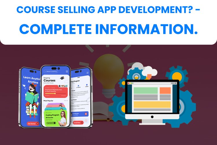 Course Selling App Development? - Complete information.