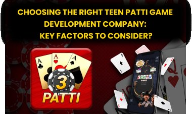 Choosing the right Teen Patti Game Development Company: Key Factors to Consider? 