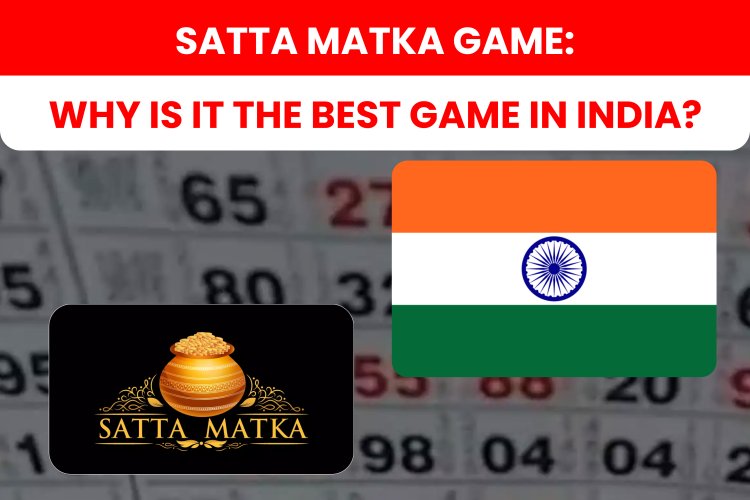 Satta Matka game: Why is it the best game in India?