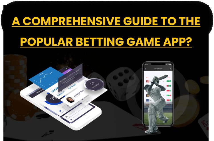 A Comprehensive Guide to the Popular Betting Game App?