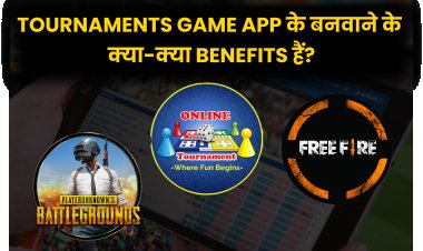 Tournaments Game App के बनवाने के क्या-क्या Benefits हैं?