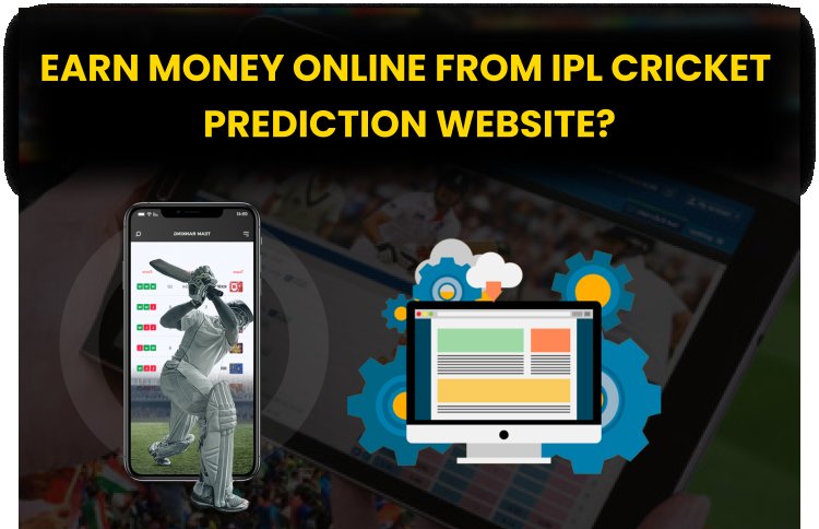 Earn money online from ipl cricket prediction website?  