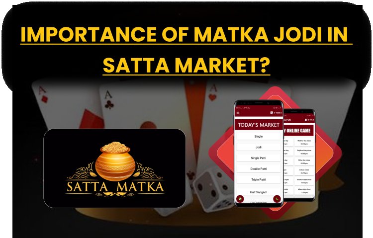 Importance of Matka Jodi in Satta Market?   