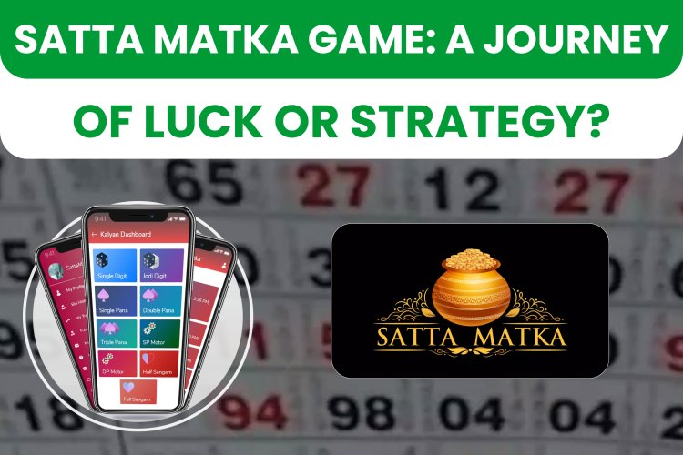 Satta Matka Game: A Journey of Luck or Strategy?