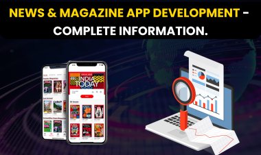 News and Magazine App Development - Complete information.