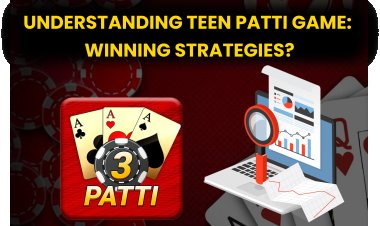 Understanding Teen Patti Game and Winning Strategies?