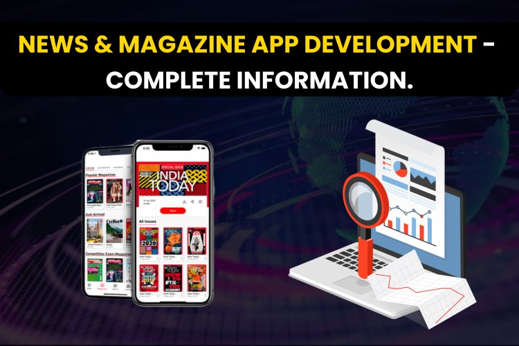 News and Magazine App Development - Complete information. - Mobile app ...