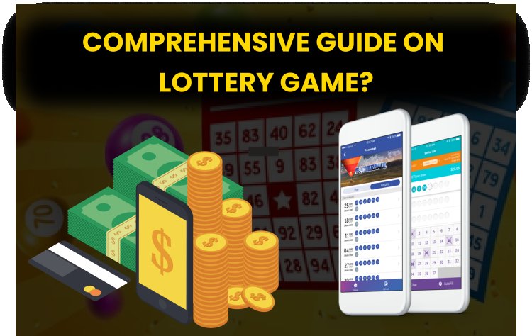 Comprehensive Guide on Lottery Game? 