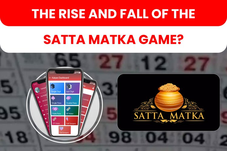 The Rise and Fall of the Satta Matka Game? 