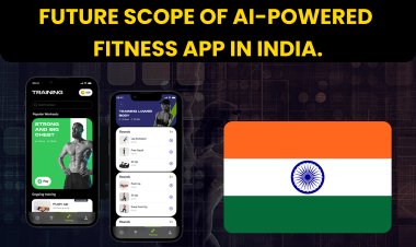 Future Scope of AI-Powered Fitness App in India. 