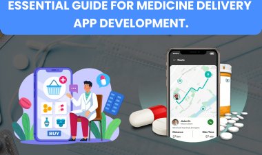 Essential Guide for Medicine Delivery App Development.