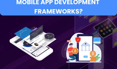 Mobile App Development Frameworks | Types of Mobile App Development Frameworks?    