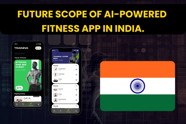 Future Scope of AI-Powered Fitness App in India. 