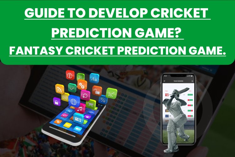 Guide to Develop Cricket Prediction Game?। Fantasy Cricket Prediction Game. 